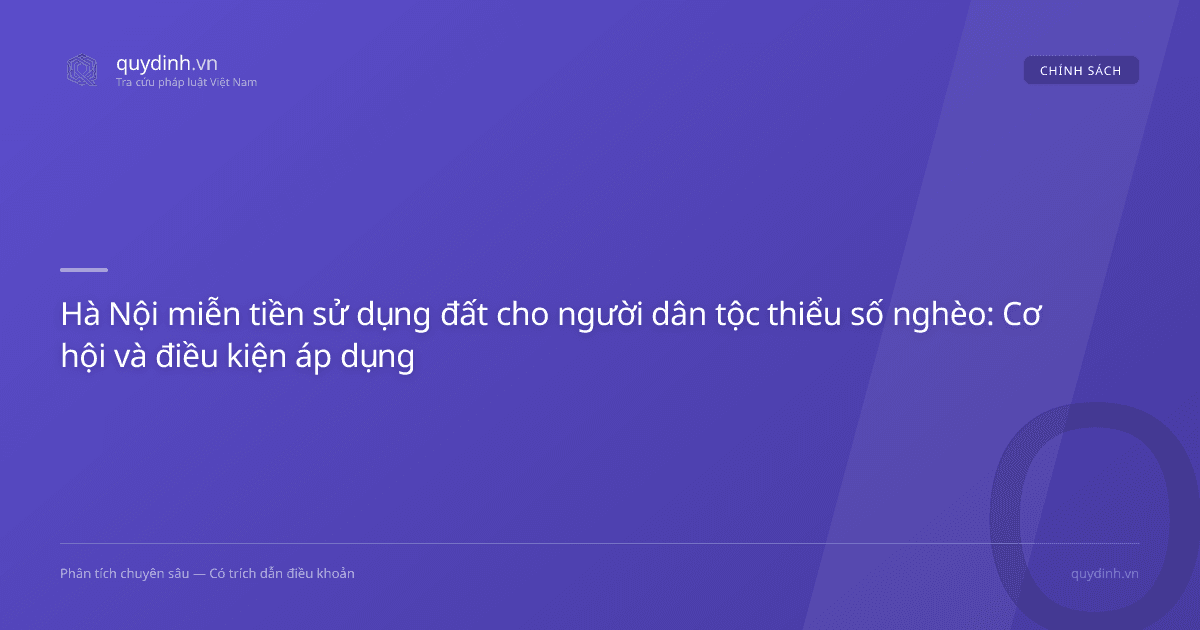Hà Nội miễn tiền sử dụng đất cho người dân tộc thiểu số nghèo: Cơ hội và điều kiện áp dụng