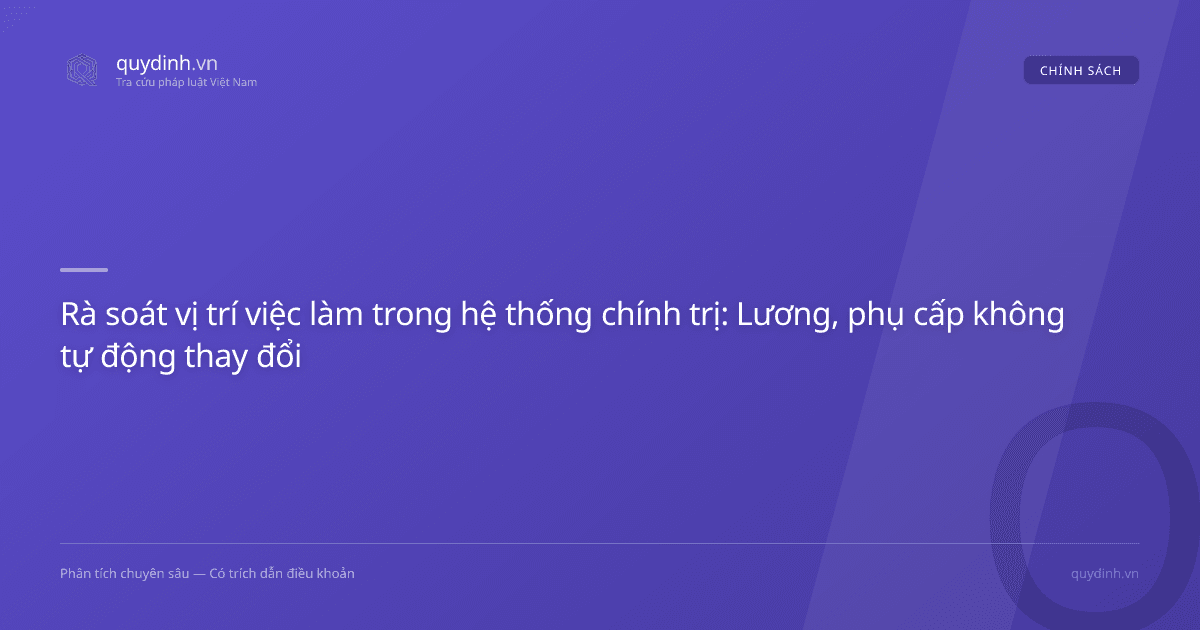 Rà soát vị trí việc làm trong hệ thống chính trị: Lương, phụ cấp không tự động thay đổi