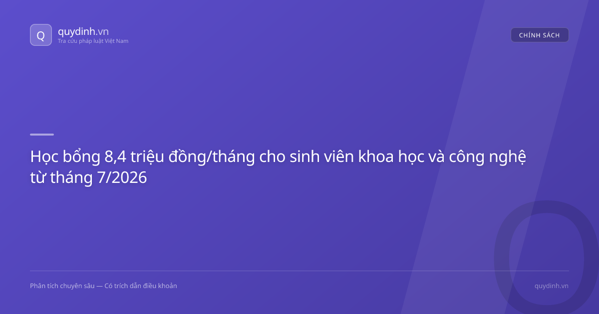 Học bổng 8,4 triệu đồng/tháng cho sinh viên khoa học và công nghệ từ tháng 7/2026
