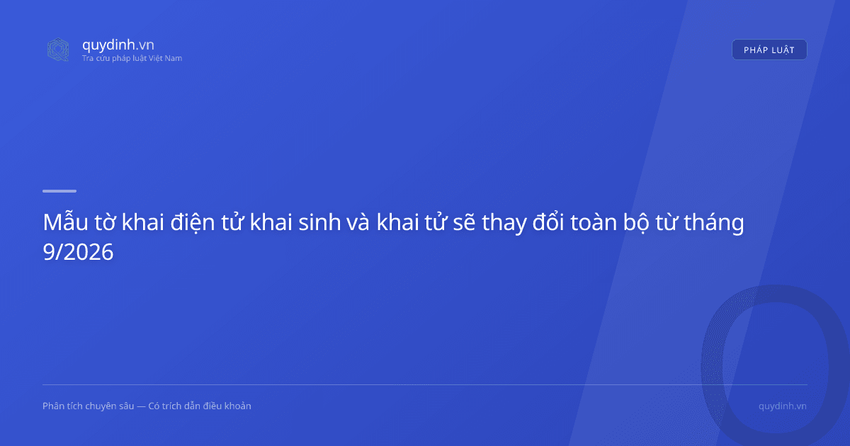 Mẫu tờ khai điện tử khai sinh và khai tử sẽ thay đổi toàn bộ từ tháng 9/2026