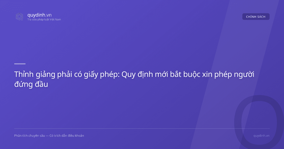 Thỉnh giảng phải có giấy phép: Quy định mới bắt buộc xin phép người đứng đầu