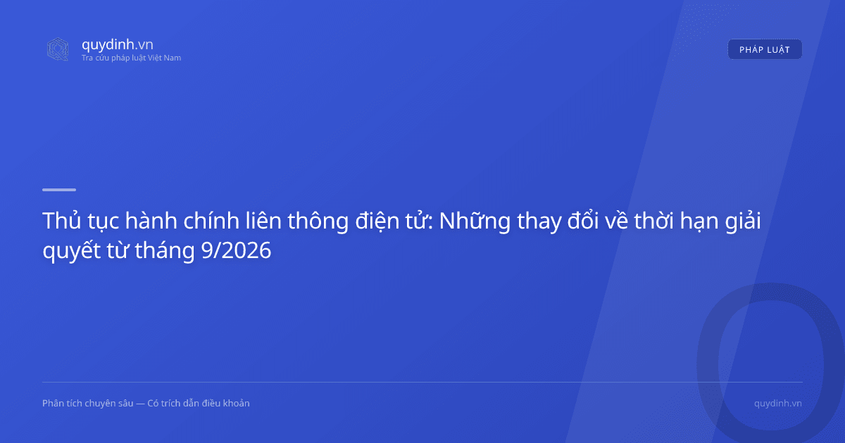 Thủ tục hành chính liên thông điện tử: Những thay đổi về thời hạn giải quyết từ tháng 9/2026
