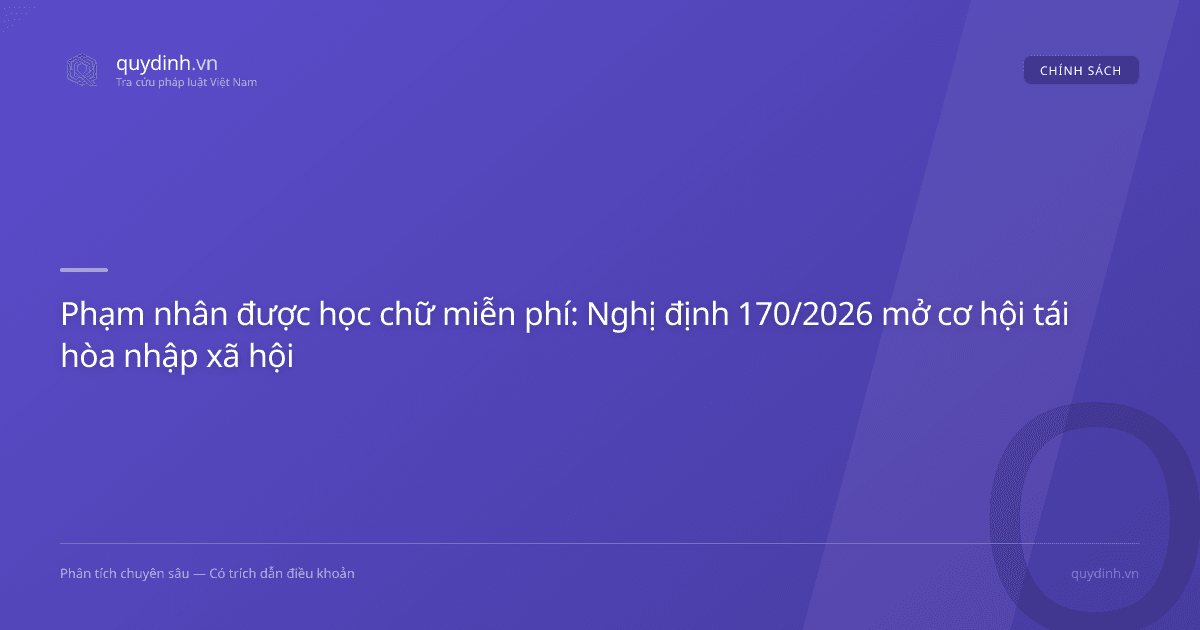Phạm nhân được học chữ miễn phí: Nghị định 170/2026 mở cơ hội tái hòa nhập xã hội