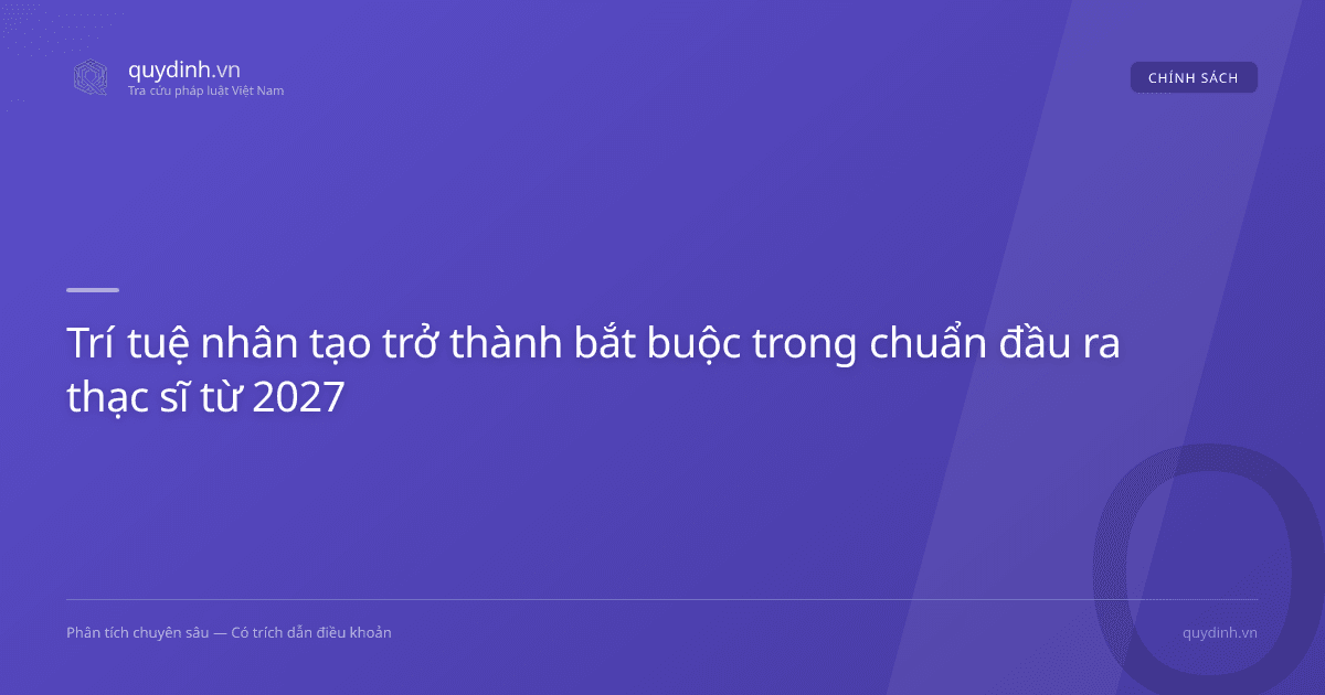 Trí tuệ nhân tạo trở thành bắt buộc trong chuẩn đầu ra thạc sĩ từ 2027