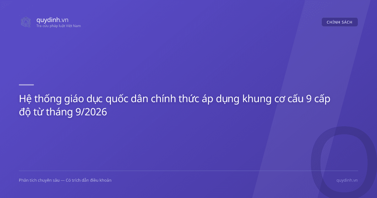 Hệ thống giáo dục quốc dân chính thức áp dụng khung cơ cấu 9 cấp độ từ tháng 9/2026