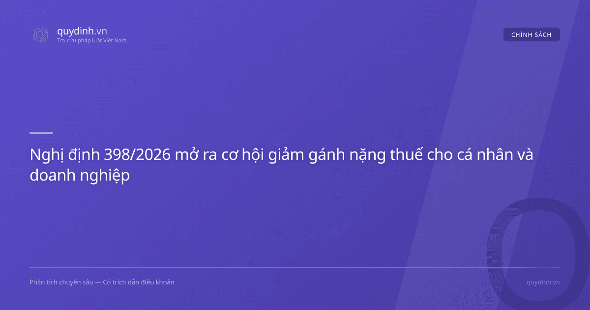 Nghị định 398/2026 mở ra cơ hội giảm gánh nặng thuế cho cá nhân và doanh nghiệp