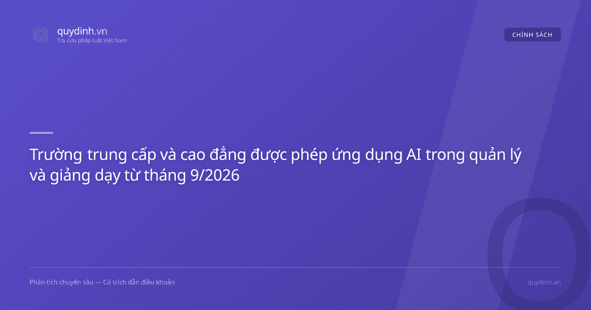 Trường trung cấp và cao đẳng được phép ứng dụng AI trong quản lý và giảng dạy từ tháng 9/2026