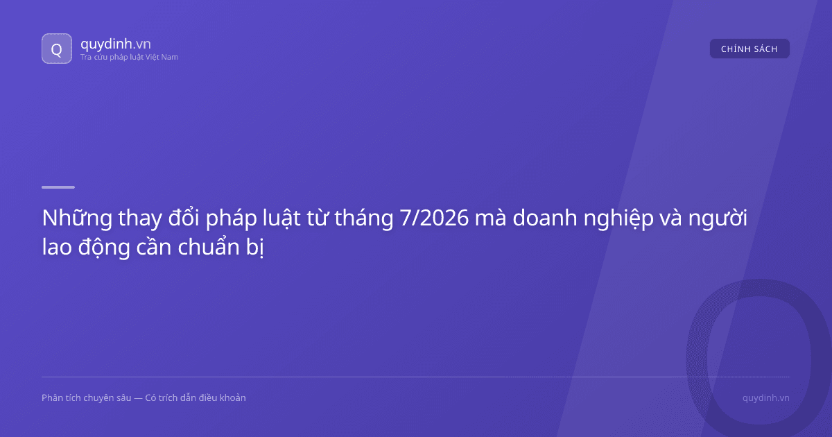 Những thay đổi pháp luật từ tháng 7/2026 mà doanh nghiệp và người lao động cần chuẩn bị
