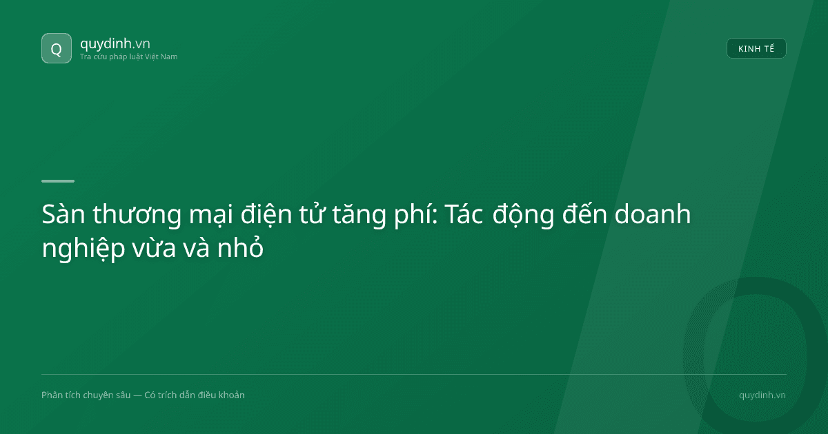 Sàn thương mại điện tử tăng phí: Tác động đến doanh nghiệp vừa và nhỏ