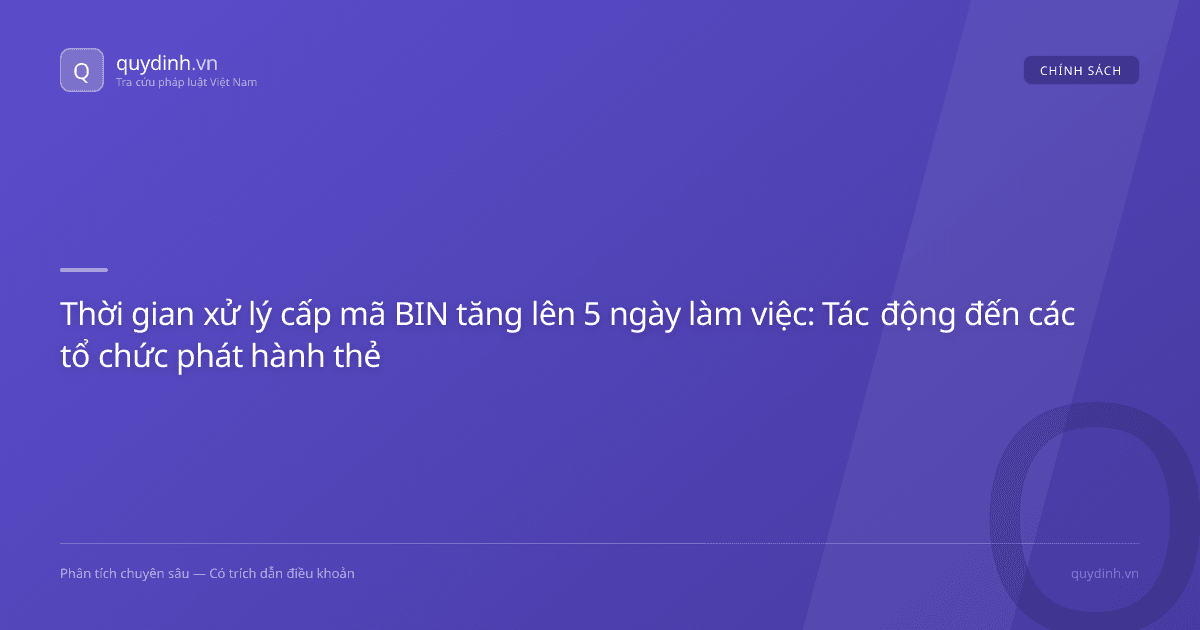 Thời gian xử lý cấp mã BIN tăng lên 5 ngày làm việc: Tác động đến các tổ chức phát hành thẻ