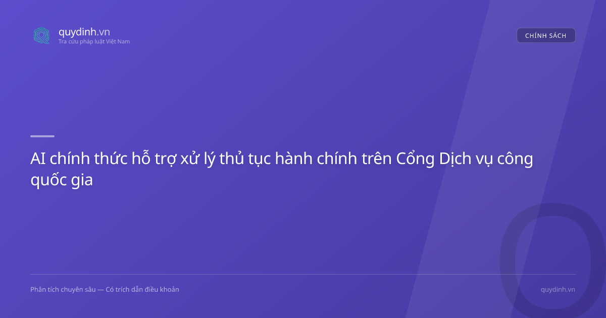 AI chính thức hỗ trợ xử lý thủ tục hành chính trên Cổng Dịch vụ công quốc gia