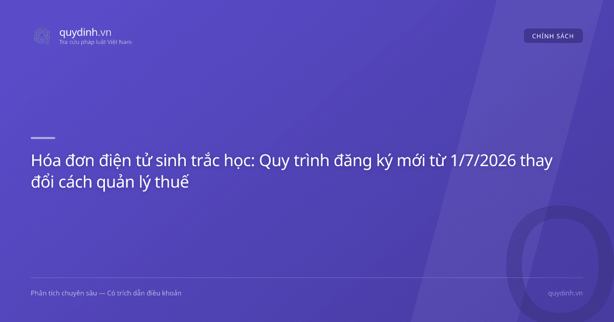 Hóa đơn điện tử sinh trắc học: Quy trình đăng ký mới từ 1/7/2026 thay đổi cách quản lý thuế
