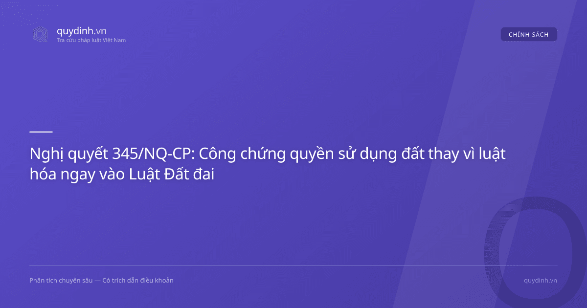 Nghị quyết 345/NQ-CP: Công chứng quyền sử dụng đất thay vì luật hóa ngay vào Luật Đất đai