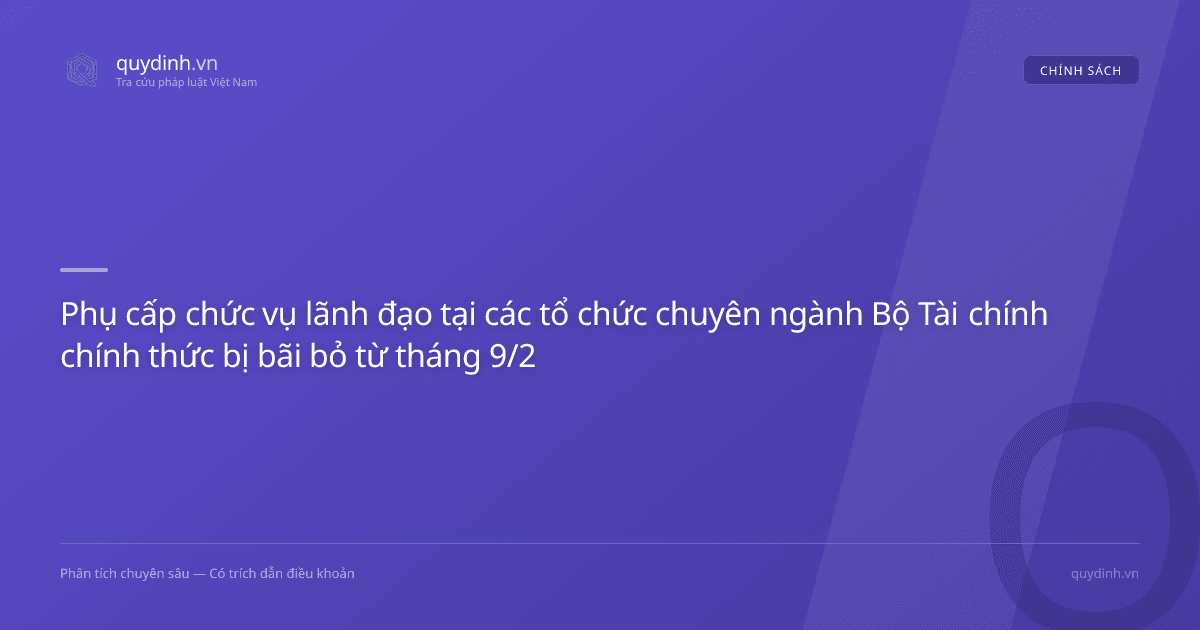 Phụ cấp chức vụ lãnh đạo tại các tổ chức chuyên ngành Bộ Tài chính chính thức bị bãi bỏ từ tháng 9/2026
