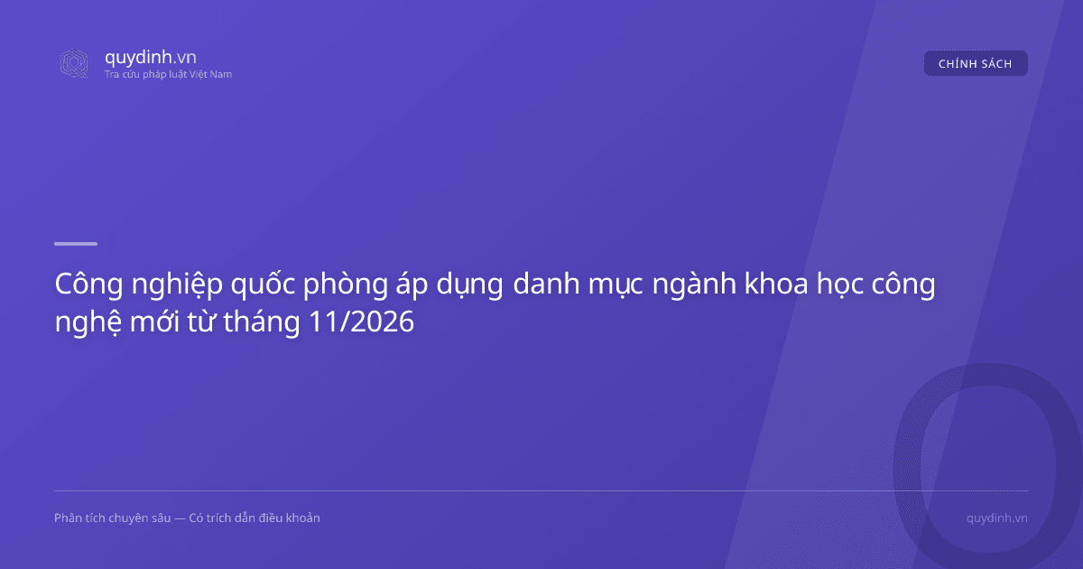 Công nghiệp quốc phòng áp dụng danh mục ngành khoa học công nghệ mới từ tháng 11/2026