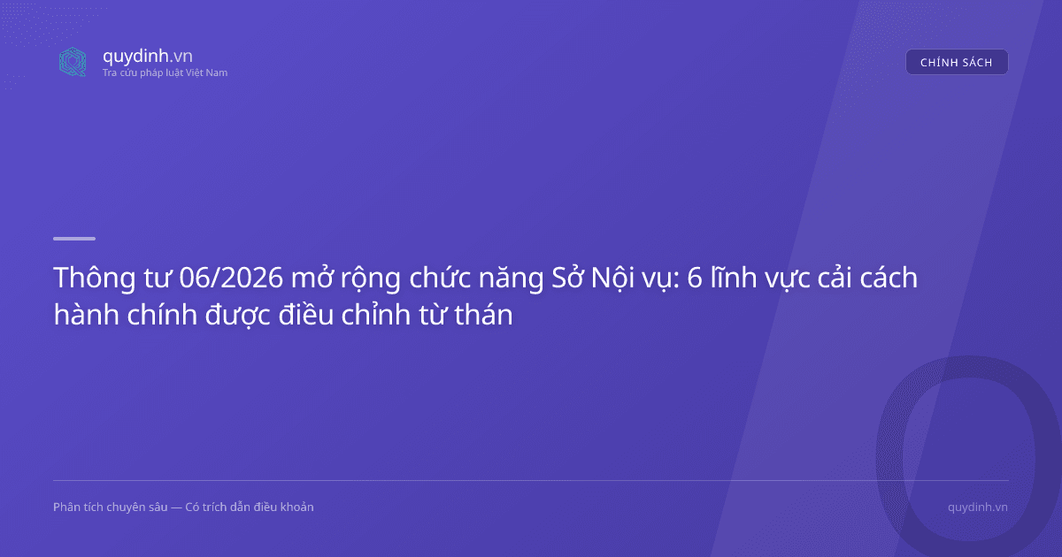 Thông tư 06/2026 mở rộng chức năng Sở Nội vụ: 6 lĩnh vực cải cách hành chính được điều chỉnh từ tháng 6