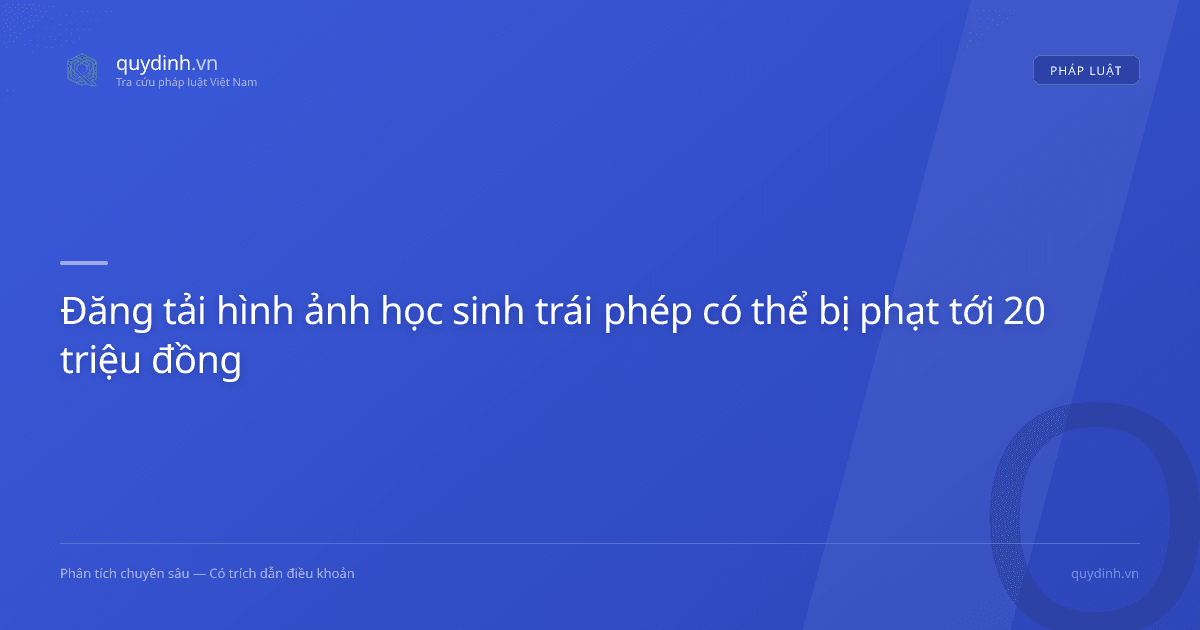Đăng tải hình ảnh học sinh trái phép có thể bị phạt tới 20 triệu đồng