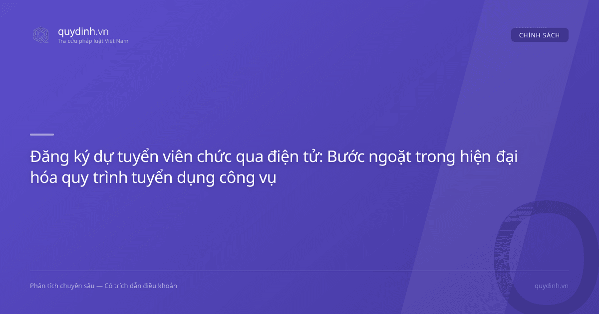 Đăng ký dự tuyển viên chức qua điện tử: Bước ngoặt trong hiện đại hóa quy trình tuyển dụng công vụ