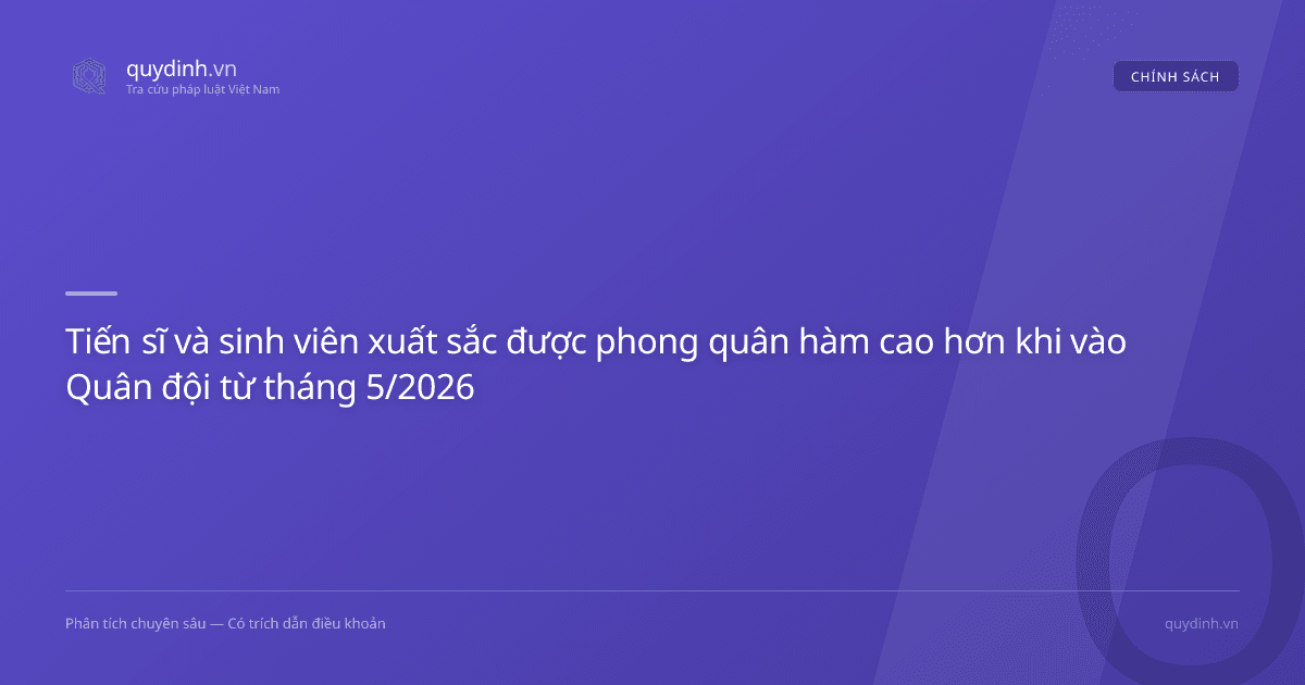 Tiến sĩ và sinh viên xuất sắc được phong quân hàm cao hơn khi vào Quân đội từ tháng 5/2026