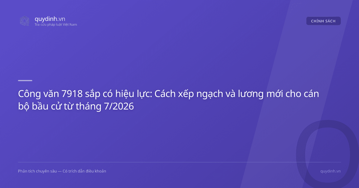 Công văn 7918 sắp có hiệu lực: Cách xếp ngạch và lương mới cho cán bộ bầu cử từ tháng 7/2026