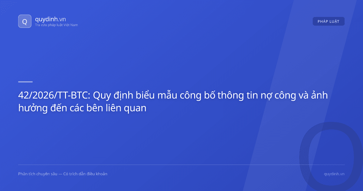 42/2026/TT-BTC: Quy định biểu mẫu công bố thông tin nợ công và ảnh hưởng đến các bên liên quan