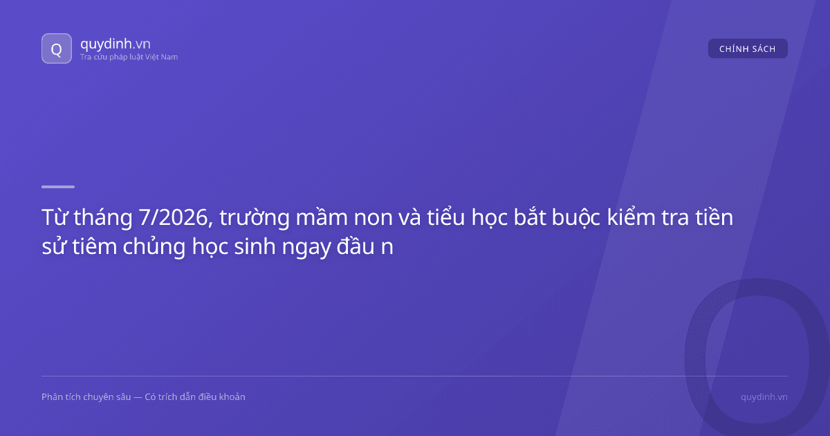 Từ tháng 7/2026, trường mầm non và tiểu học bắt buộc kiểm tra tiền sử tiêm chủng học sinh ngay đầu năm