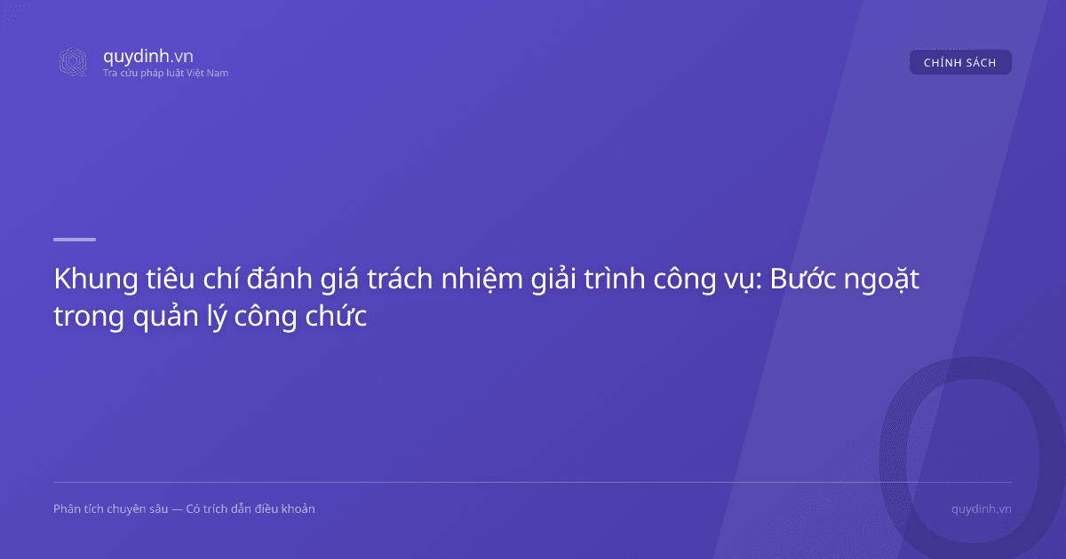Khung tiêu chí đánh giá trách nhiệm giải trình công vụ: Bước ngoặt trong quản lý công chức