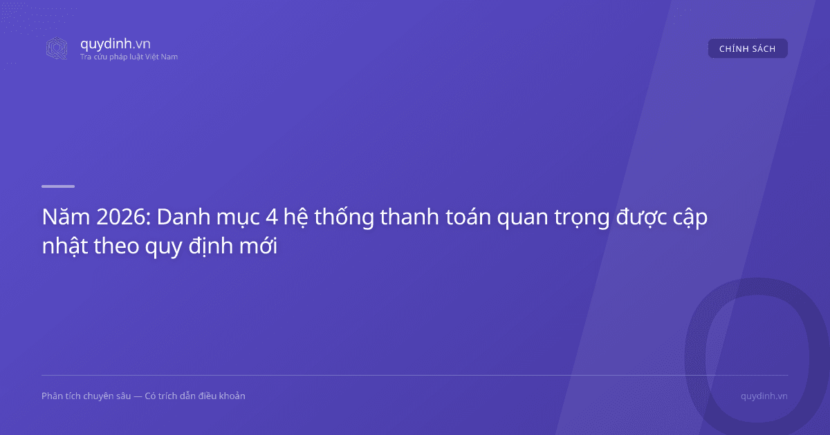 Năm 2026: Danh mục 4 hệ thống thanh toán quan trọng được cập nhật theo quy định mới