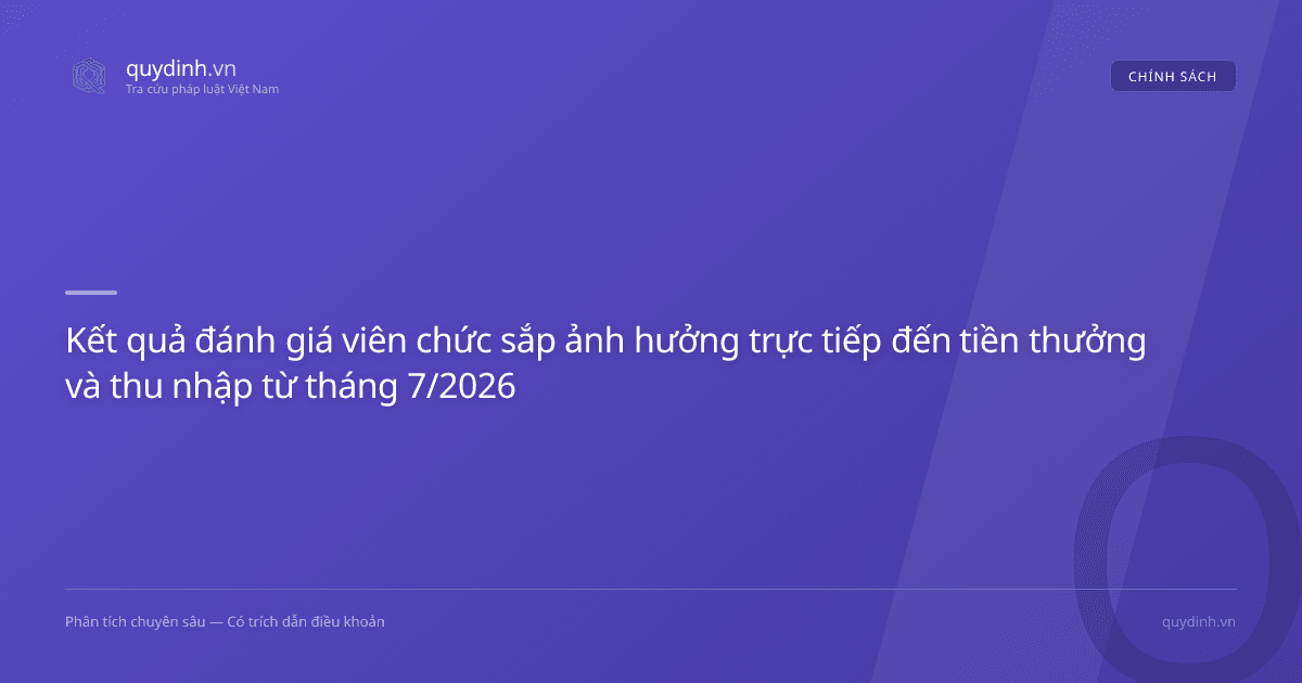 Kết quả đánh giá viên chức sắp ảnh hưởng trực tiếp đến tiền thưởng và thu nhập từ tháng 7/2026