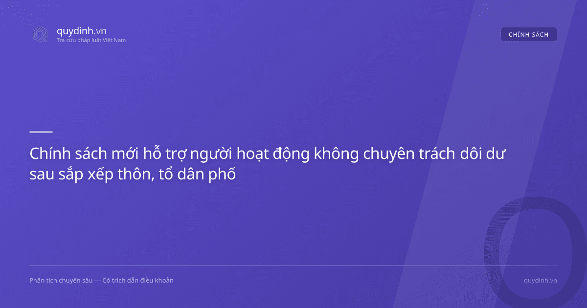 Chính sách mới hỗ trợ người hoạt động không chuyên trách dôi dư sau sắp xếp thôn, tổ dân phố