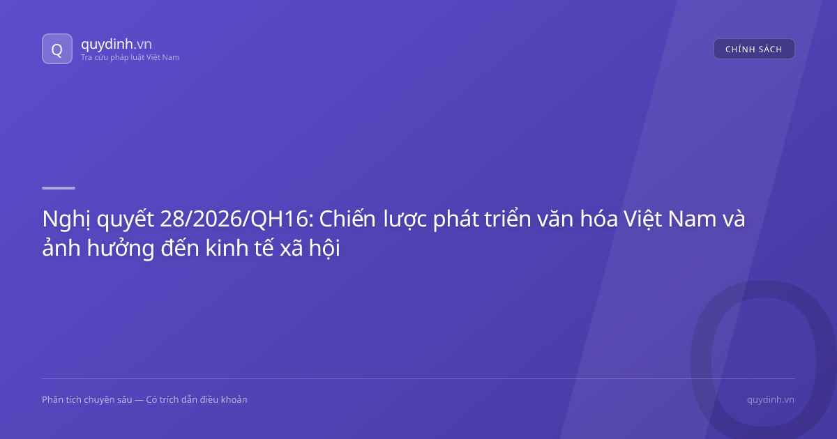 Nghị quyết 28/2026/QH16: Chiến lược phát triển văn hóa Việt Nam và ảnh hưởng đến kinh tế xã hội