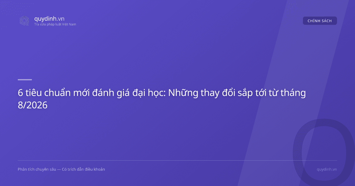 6 tiêu chuẩn mới đánh giá đại học: Những thay đổi sắp tới từ tháng 8/2026