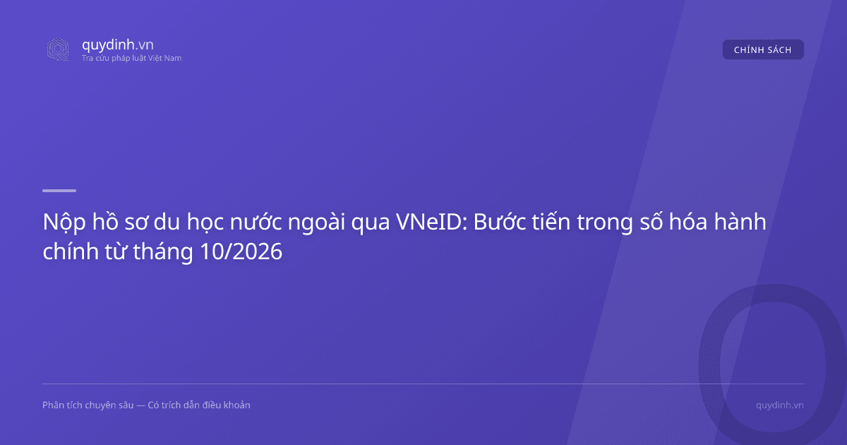 Nộp hồ sơ du học nước ngoài qua VNeID: Bước tiến trong số hóa hành chính từ tháng 10/2026