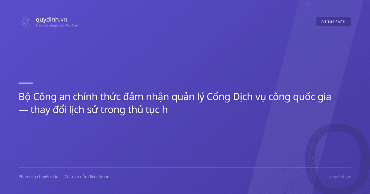 Bộ Công an chính thức đảm nhận quản lý Cổng Dịch vụ công quốc gia — thay đổi lịch sử trong thủ tục hành chính điện tử