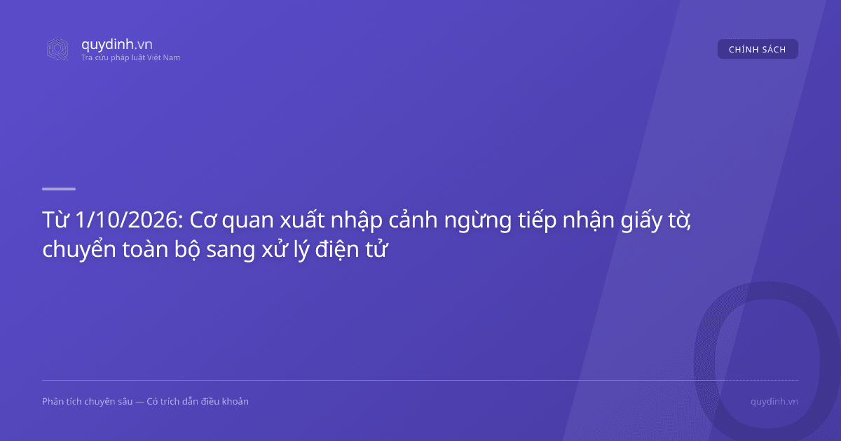 Từ 1/10/2026: Cơ quan xuất nhập cảnh ngừng tiếp nhận giấy tờ, chuyển toàn bộ sang xử lý điện tử