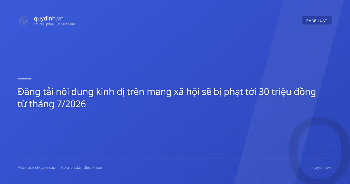 Đăng tải nội dung kinh dị trên mạng xã hội sẽ bị phạt tới 30 triệu đồng từ tháng 7/2026