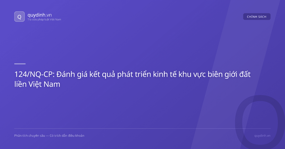 124/NQ-CP: Đánh giá kết quả phát triển kinh tế khu vực biên giới đất liền Việt Nam