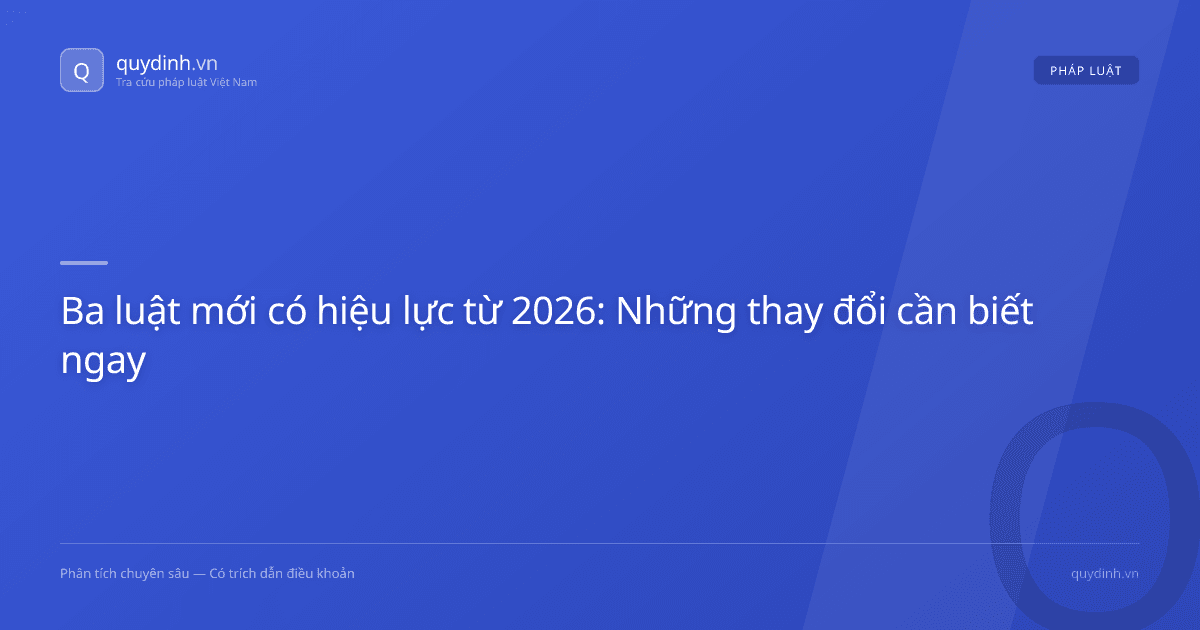 Ba luật mới có hiệu lực từ 2026: Những thay đổi cần biết ngay