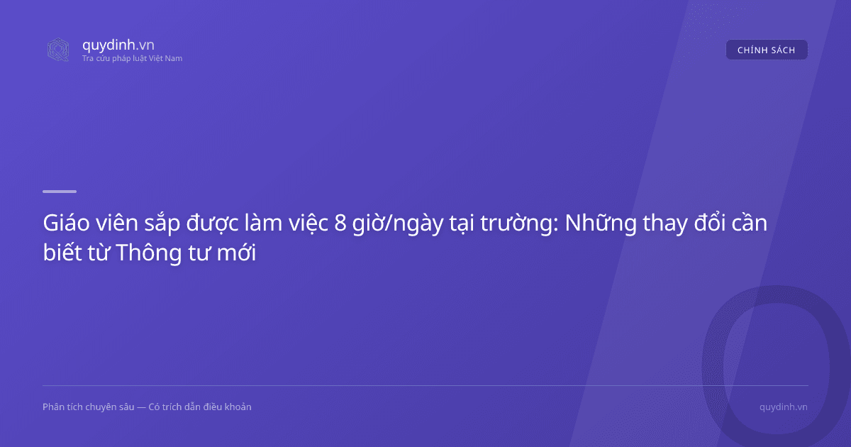 Giáo viên sắp được làm việc 8 giờ/ngày tại trường: Những thay đổi cần biết từ Thông tư mới
