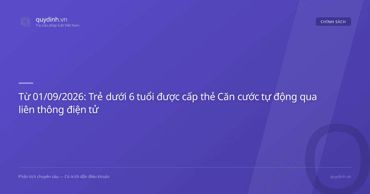Từ 01/09/2026: Trẻ dưới 6 tuổi được cấp thẻ Căn cước tự động qua liên thông điện tử