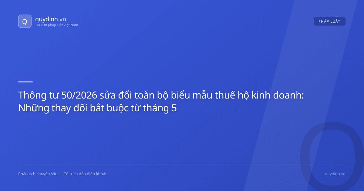 Thông tư 50/2026 sửa đổi toàn bộ biểu mẫu thuế hộ kinh doanh: Những thay đổi bắt buộc từ tháng 5