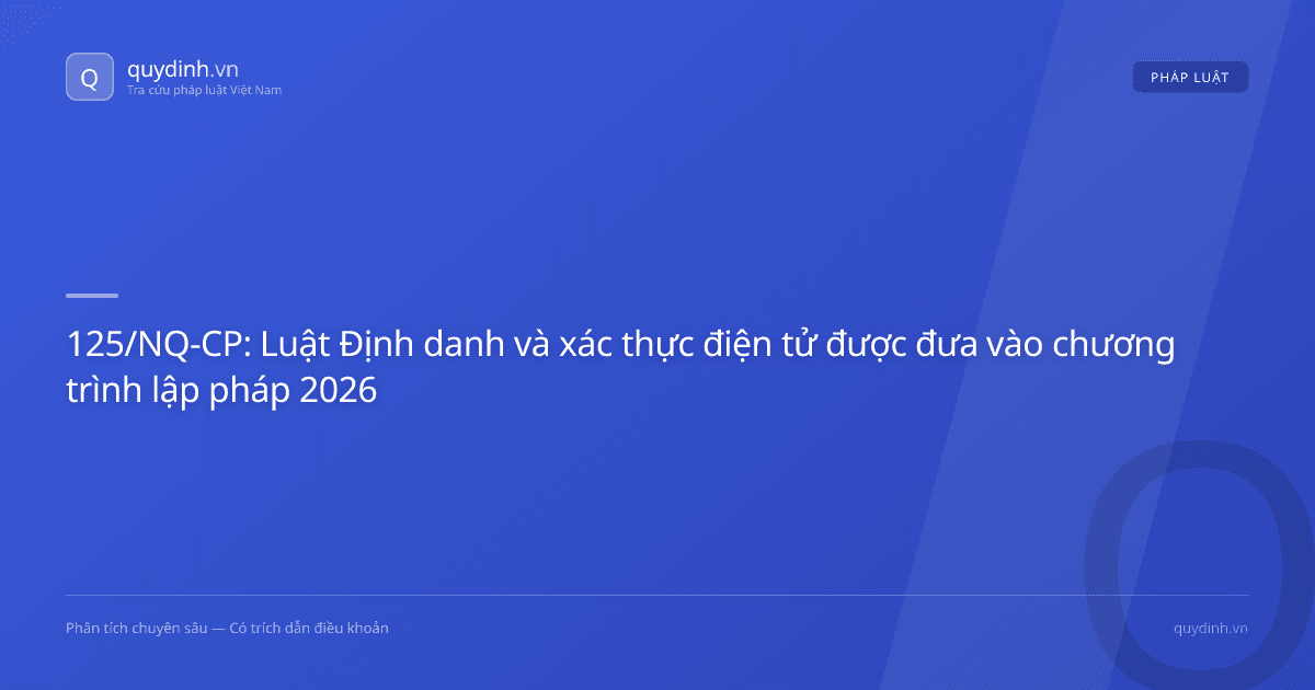 125/NQ-CP: Luật Định danh và xác thực điện tử được đưa vào chương trình lập pháp 2026