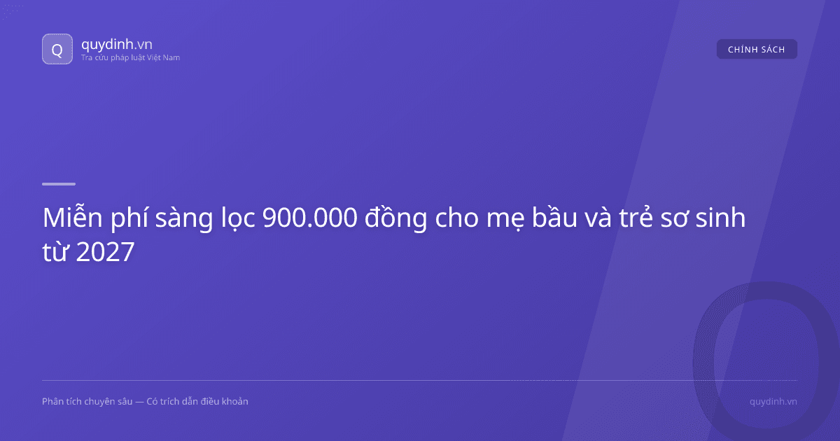 Miễn phí sàng lọc 900.000 đồng cho mẹ bầu và trẻ sơ sinh từ 2027