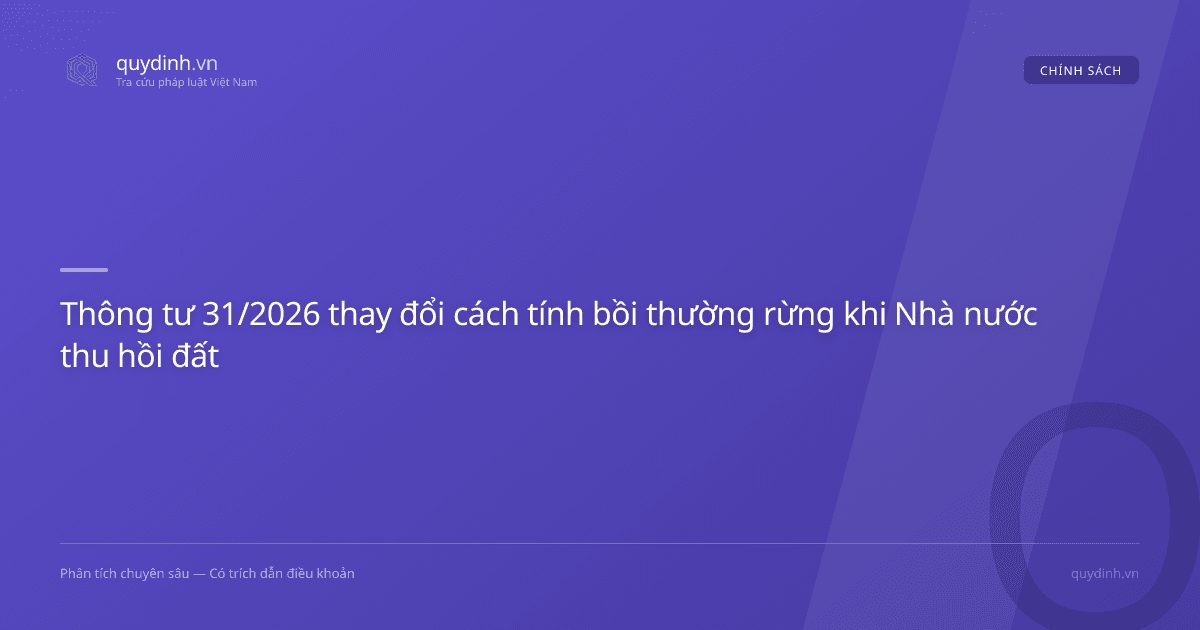 Thông tư 31/2026 thay đổi cách tính bồi thường rừng khi Nhà nước thu hồi đất