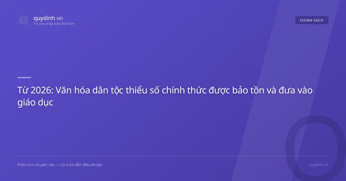 Từ 2026: Văn hóa dân tộc thiểu số chính thức được bảo tồn và đưa vào giáo dục