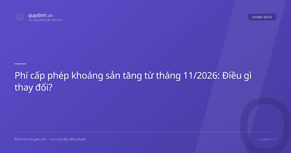 Phí cấp phép khoáng sản tăng từ tháng 11/2026: Điều gì thay đổi?