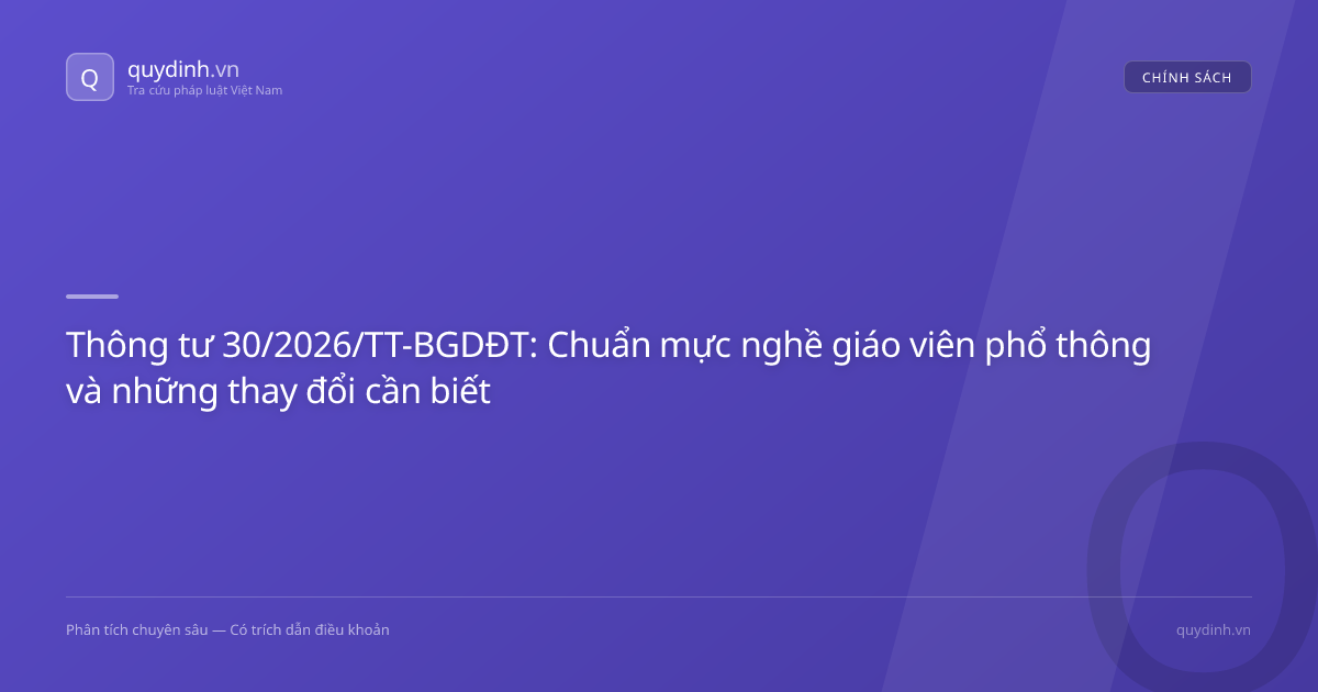 Thông tư 30/2026/TT-BGDĐT: Chuẩn mực nghề giáo viên phổ thông và những thay đổi cần biết