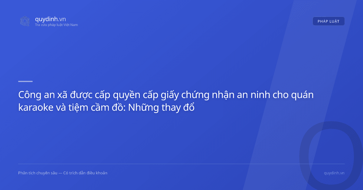 Công an xã được cấp quyền cấp giấy chứng nhận an ninh cho quán karaoke và tiệm cầm đồ: Những thay đổi quan trọng