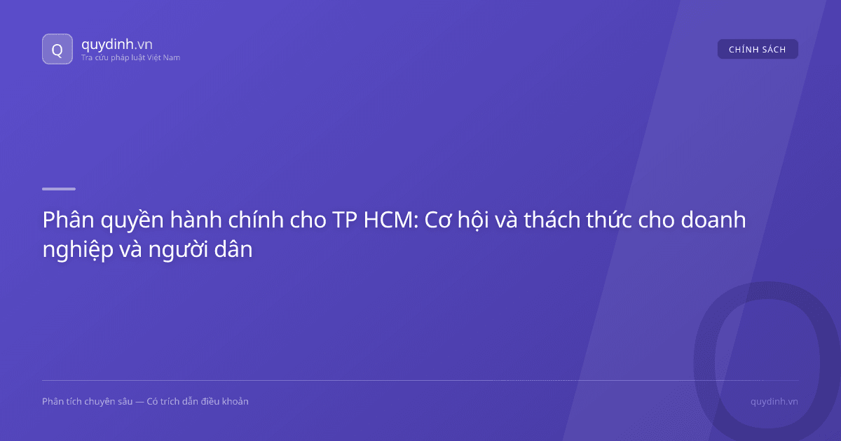 Phân quyền hành chính cho TP HCM: Cơ hội và thách thức cho doanh nghiệp và người dân
