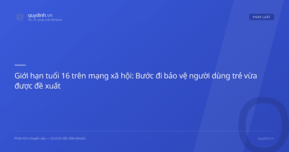 Giới hạn tuổi 16 trên mạng xã hội: Bước đi bảo vệ người dùng trẻ vừa được đề xuất